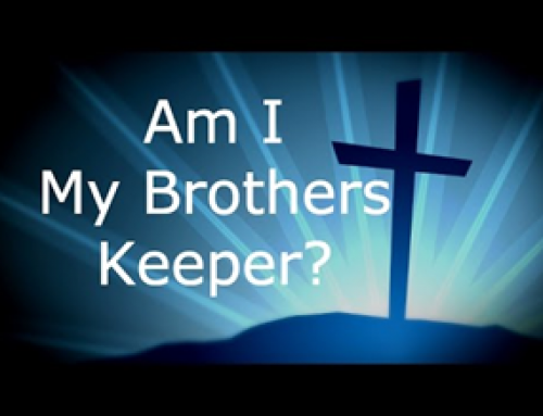 Labor Day 2015 – AM I MY BROTHERS KEEPER?